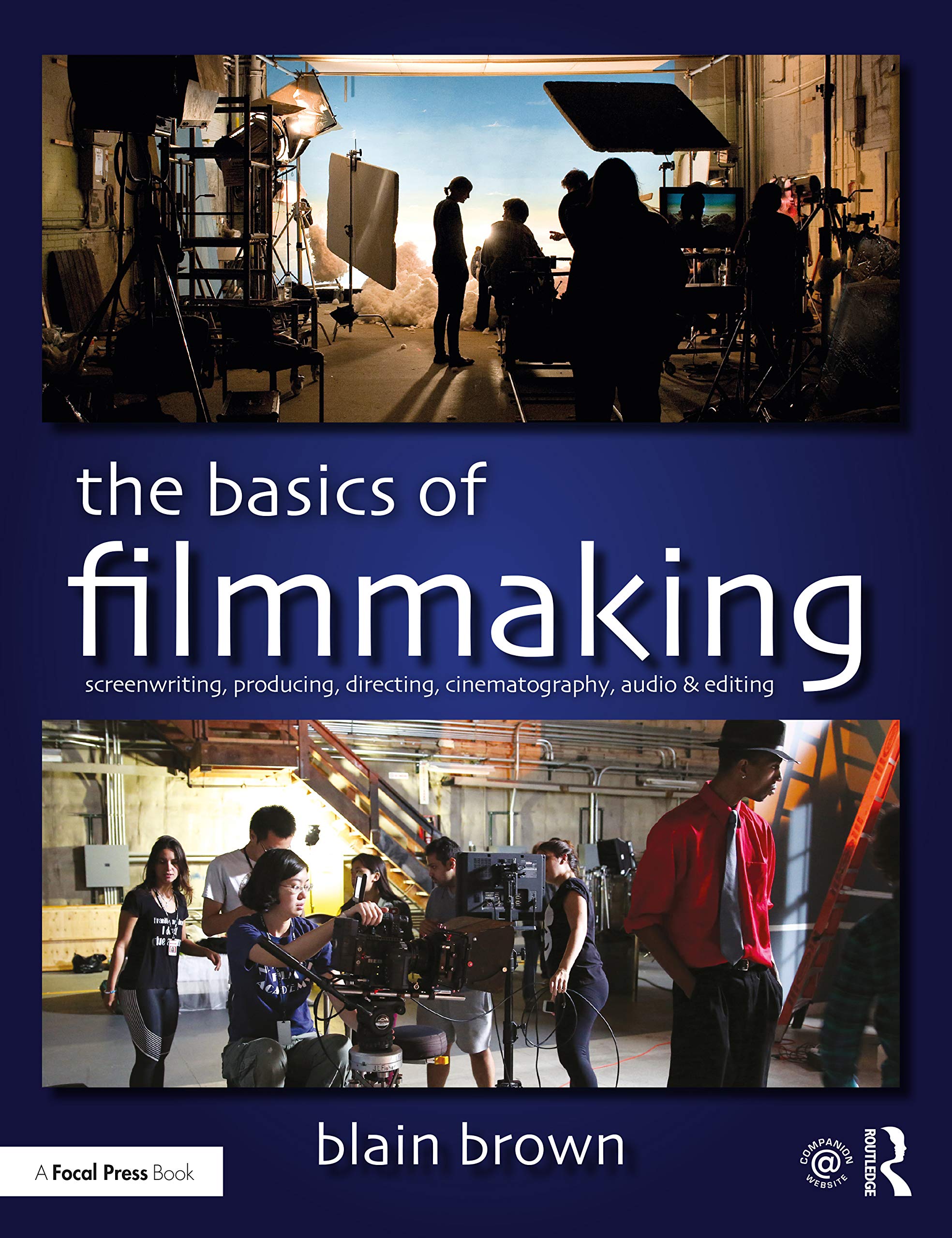 The Basics of Filmmaking: Screenwriting, Producing, Directing, Cinematography, Audio, & Editing
